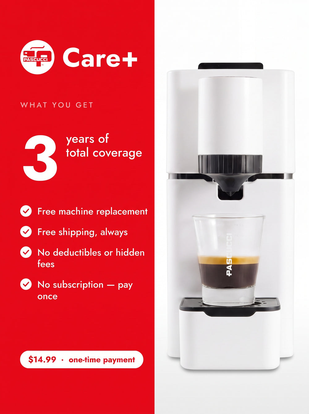Pascucci Care+ coverage card with the complete coffee machine: 3 years of total coverage, free replacement and shipping, no deductibles or subscription.